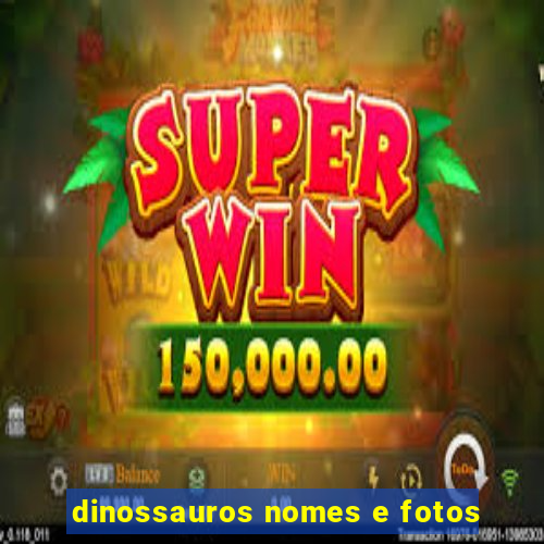 dinossauros nomes e fotos